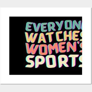 (V22) EVERYONE WATCHES WOMEN'S SPORTS Posters and Art